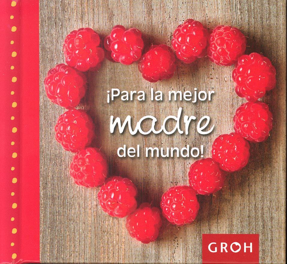 Para la mejor madre del mundo